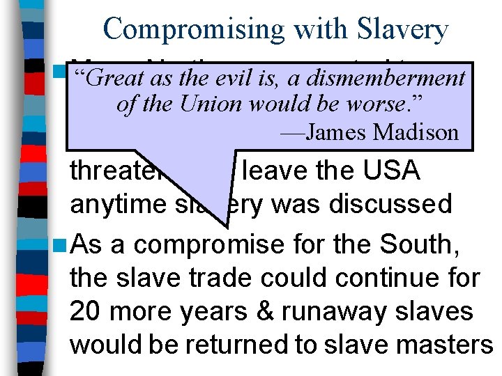 Compromising with Slavery n Many to use “Great Northerners as the evil is, awanted