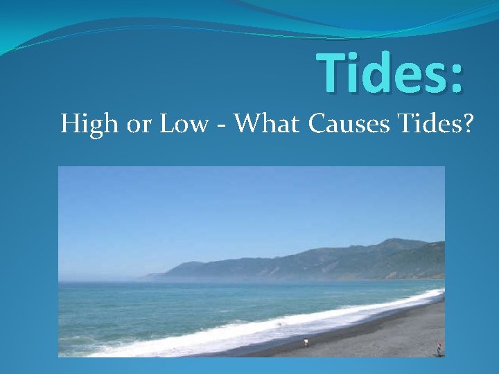 Tides: High or Low - What Causes Tides? 