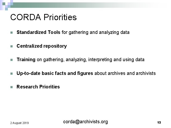 CORDA Priorities n Standardized Tools for gathering and analyzing data n Centralized repository n