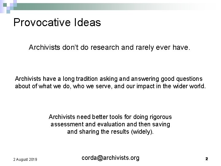 Provocative Ideas Archivists don’t do research and rarely ever have. Archivists have a long