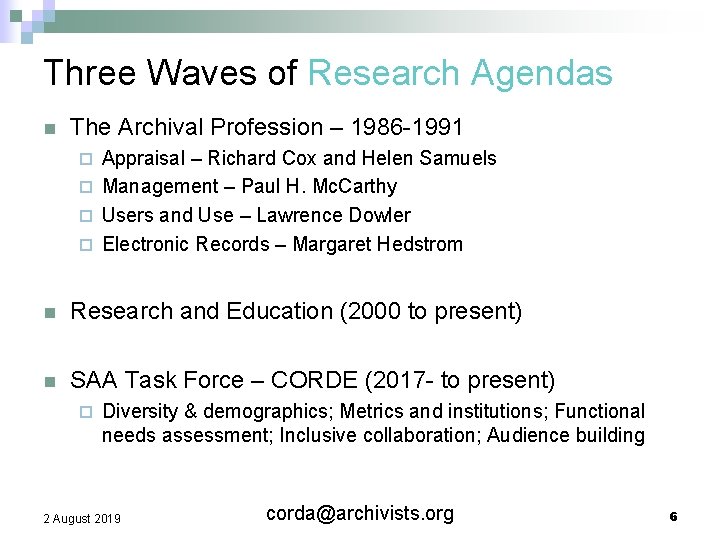 Three Waves of Research Agendas n The Archival Profession – 1986 -1991 Appraisal –