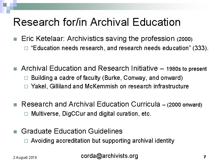 Research for/in Archival Education n Eric Ketelaar: Archivistics saving the profession (2000) ¨ n