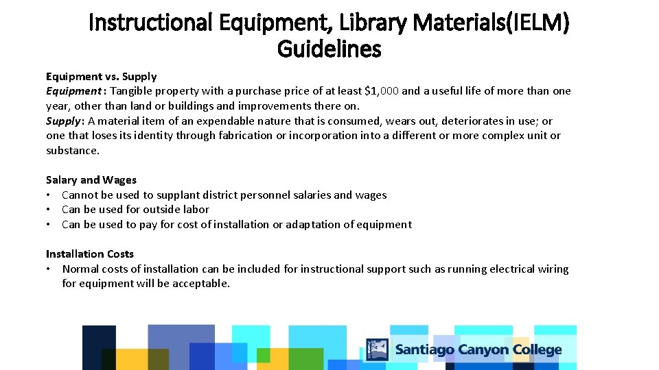 Instructional Equipment, Library Materials(IELM) Guidelines Equipment vs. Supply Equipment : Tangible property with a