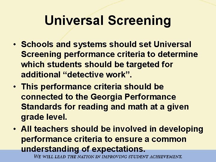 Universal Screening • Schools and systems should set Universal Screening performance criteria to determine