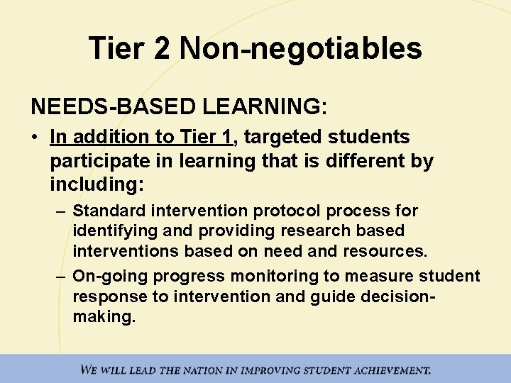 Tier 2 Non-negotiables NEEDS-BASED LEARNING: • In addition to Tier 1, targeted students participate