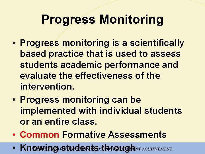Progress Monitoring • Progress monitoring is a scientifically based practice that is used to