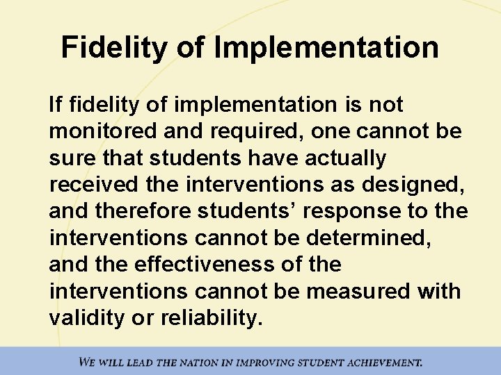 Fidelity of Implementation If fidelity of implementation is not monitored and required, one cannot