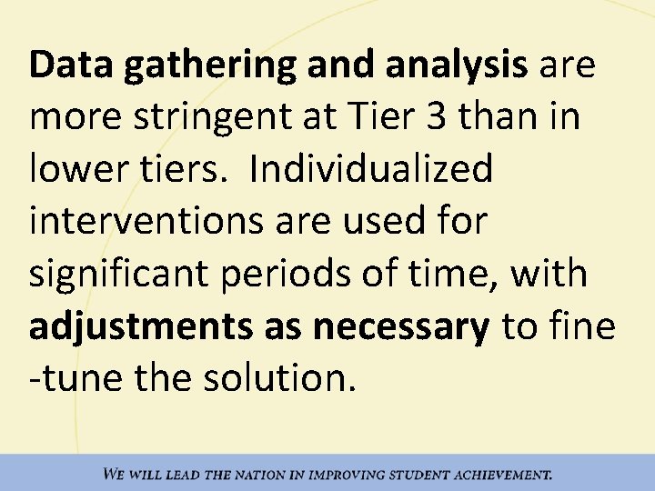 Data gathering and analysis are more stringent at Tier 3 than in lower tiers.