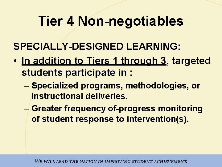 Tier 4 Non-negotiables SPECIALLY-DESIGNED LEARNING: • In addition to Tiers 1 through 3, targeted