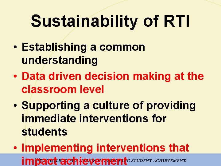 Sustainability of RTI • Establishing a common understanding • Data driven decision making at