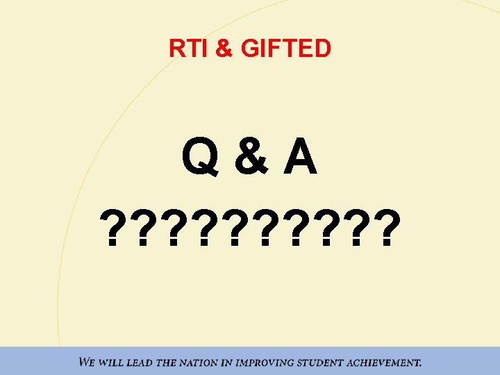 RTI & GIFTED Q&A ? ? ? ? ? 