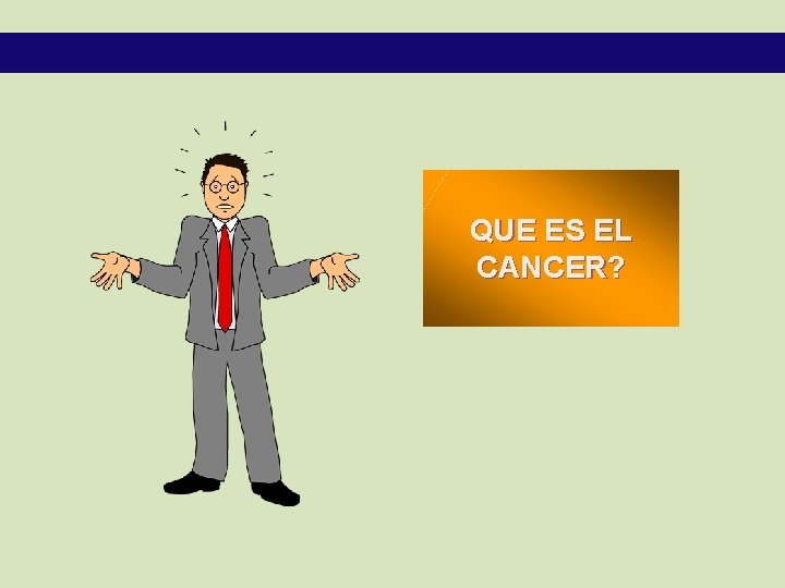QUE ES EL CANCER? 
