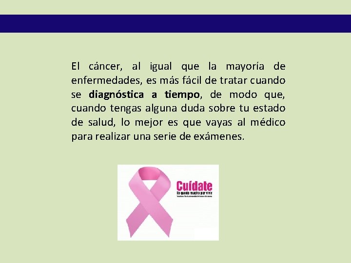 El cáncer, al igual que la mayoría de enfermedades, es más fácil de tratar
