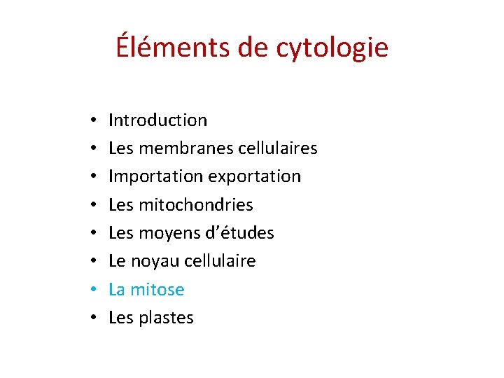 Éléments de cytologie • • Introduction Les membranes cellulaires Importation exportation Les mitochondries Les