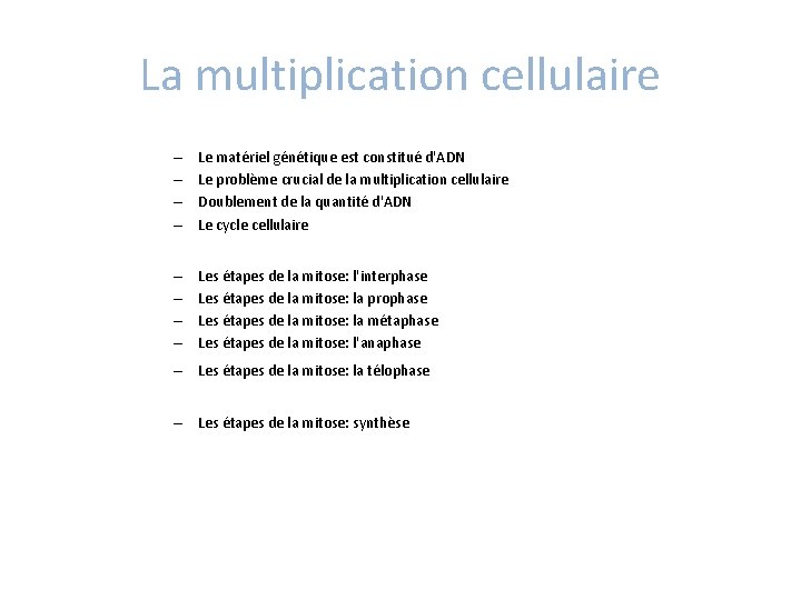 La multiplication cellulaire – – Le matériel génétique est constitué d'ADN Le problème crucial