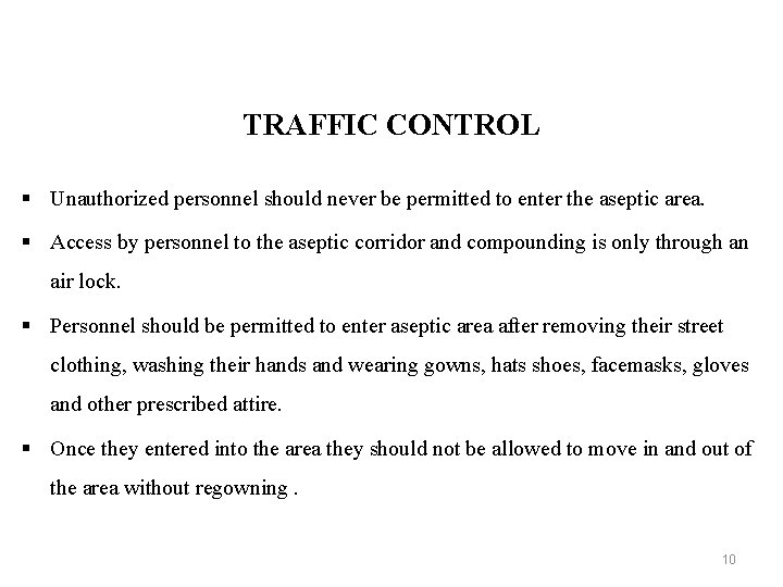 TRAFFIC CONTROL § Unauthorized personnel should never be permitted to enter the aseptic area.