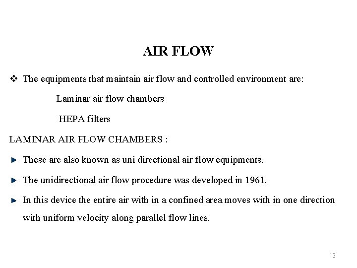 AIR FLOW v The equipments that maintain air flow and controlled environment are: Laminar