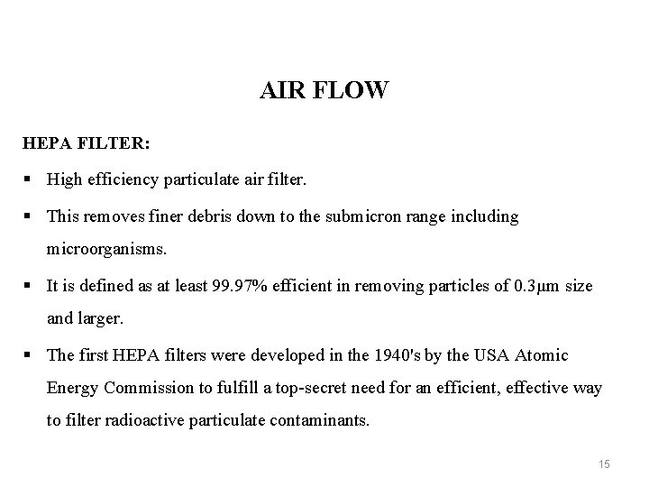 AIR FLOW HEPA FILTER: § High efficiency particulate air filter. § This removes finer