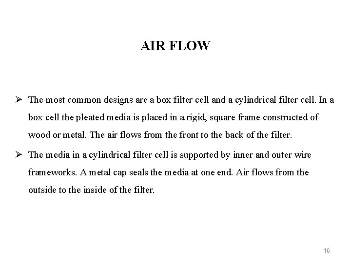 AIR FLOW Ø The most common designs are a box filter cell and a