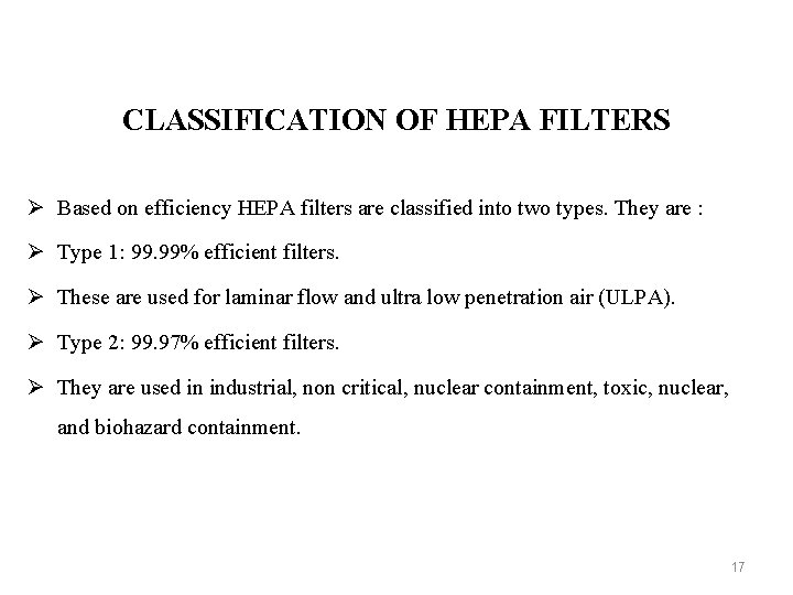 CLASSIFICATION OF HEPA FILTERS Ø Based on efficiency HEPA filters are classified into two