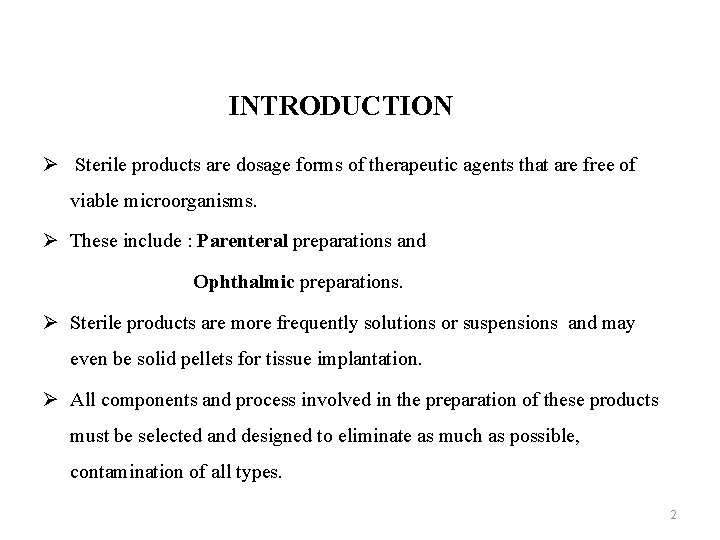 INTRODUCTION Ø Sterile products are dosage forms of therapeutic agents that are free of