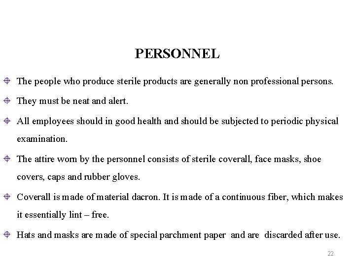 PERSONNEL The people who produce sterile products are generally non professional persons. They must