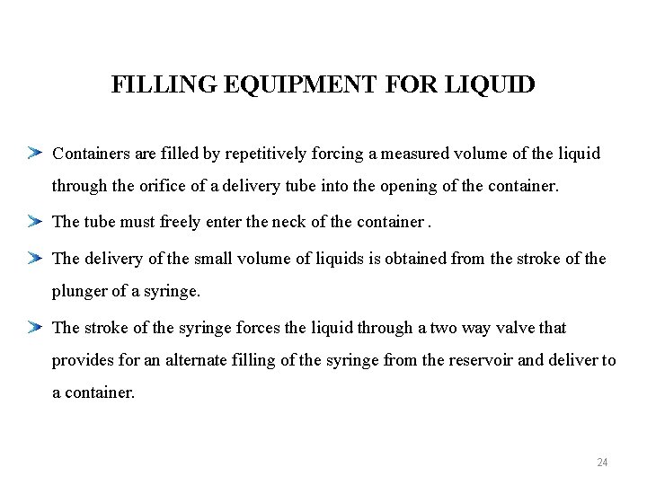 FILLING EQUIPMENT FOR LIQUID Containers are filled by repetitively forcing a measured volume of