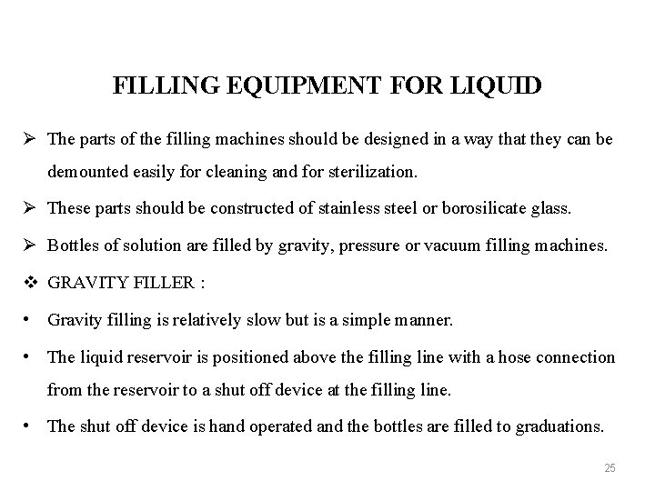 FILLING EQUIPMENT FOR LIQUID Ø The parts of the filling machines should be designed