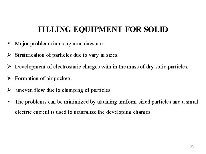 FILLING EQUIPMENT FOR SOLID § Major problems in using machines are : Ø Stratification