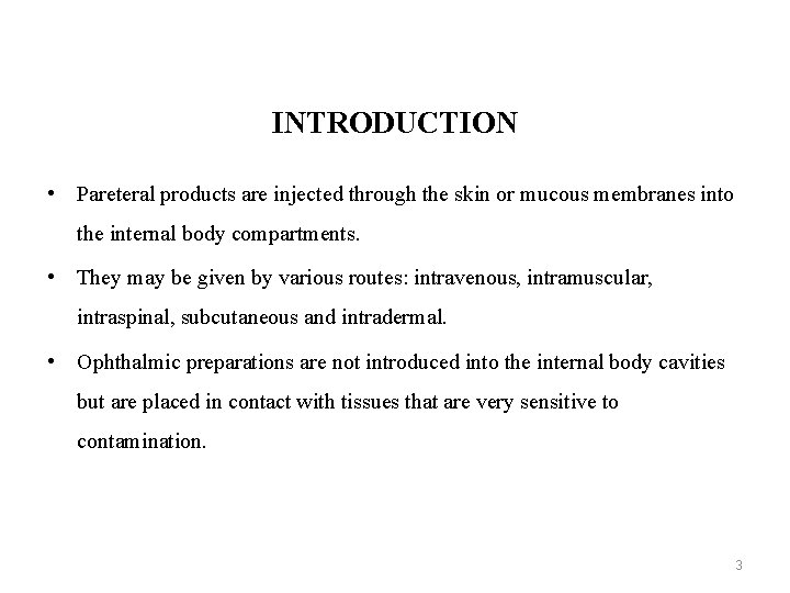 INTRODUCTION • Pareteral products are injected through the skin or mucous membranes into the