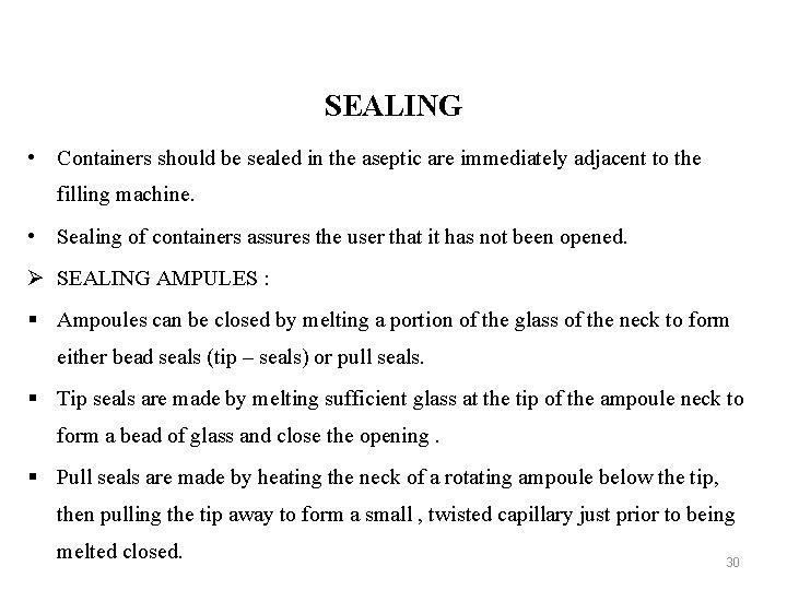 SEALING • Containers should be sealed in the aseptic are immediately adjacent to the