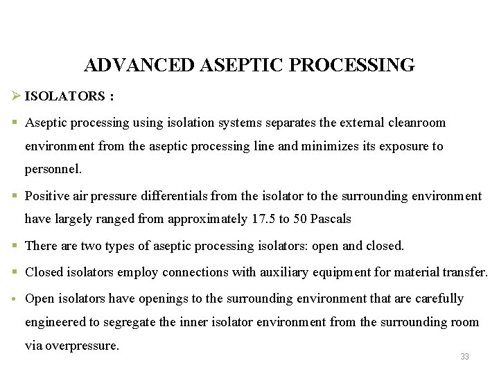 ADVANCED ASEPTIC PROCESSING Ø ISOLATORS : § Aseptic processing using isolation systems separates the