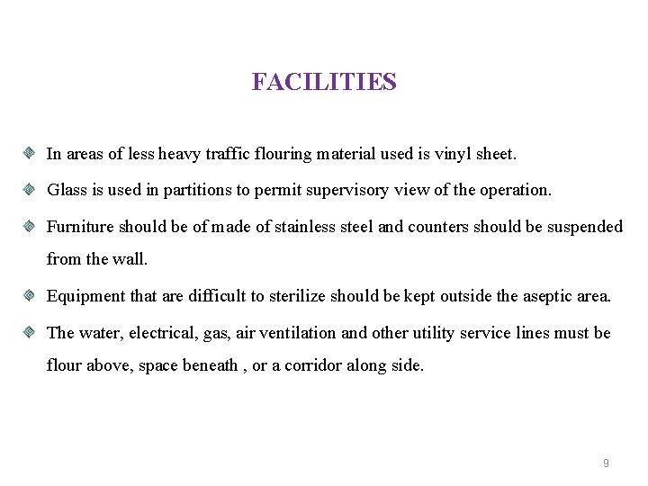 FACILITIES In areas of less heavy traffic flouring material used is vinyl sheet. Glass