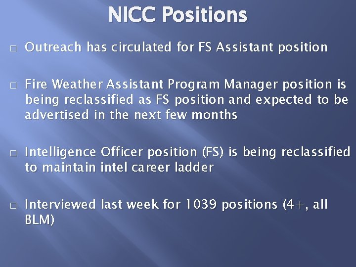 NICC Positions � � Outreach has circulated for FS Assistant position Fire Weather Assistant