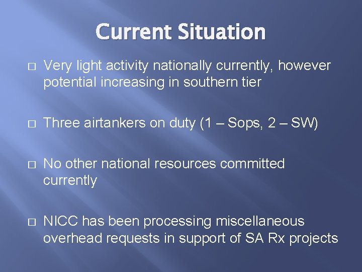 Current Situation � Very light activity nationally currently, however potential increasing in southern tier