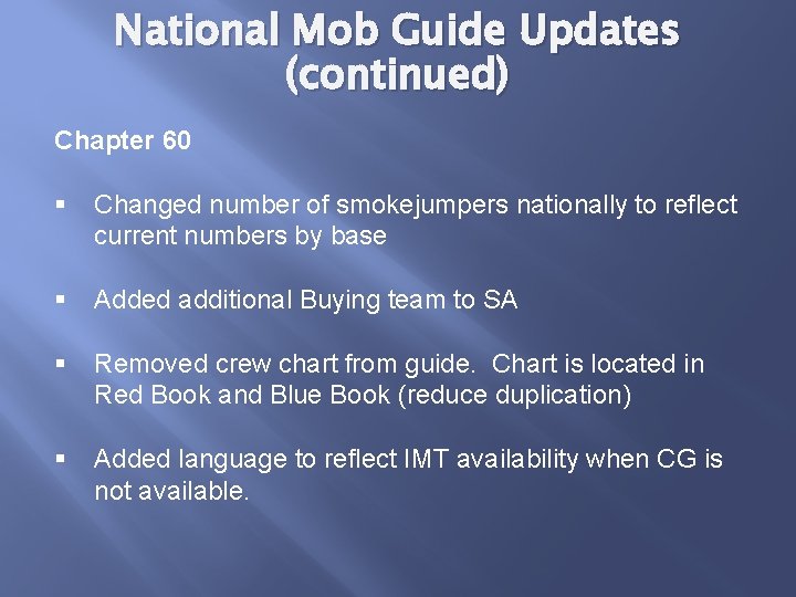 National Mob Guide Updates (continued) Chapter 60 § Changed number of smokejumpers nationally to