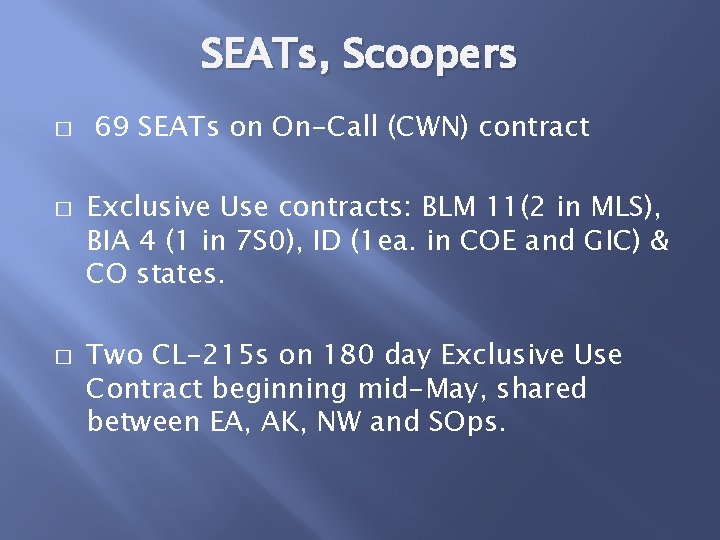 SEATs, Scoopers � � � 69 SEATs on On-Call (CWN) contract Exclusive Use contracts: