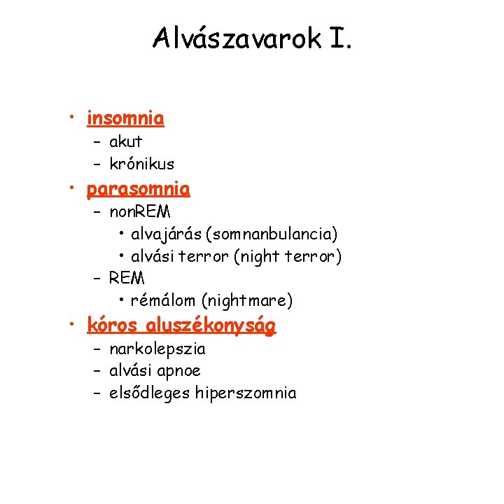 Alvászavarok I. • insomnia – akut – krónikus • parasomnia – non. REM •