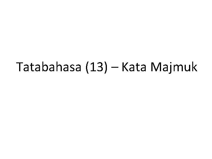 Tatabahasa (13) – Kata Majmuk 