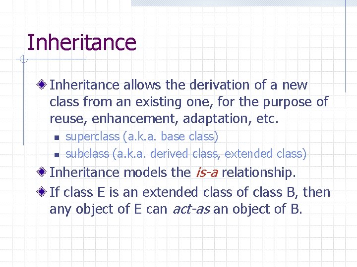 Inheritance allows the derivation of a new class from an existing one, for the