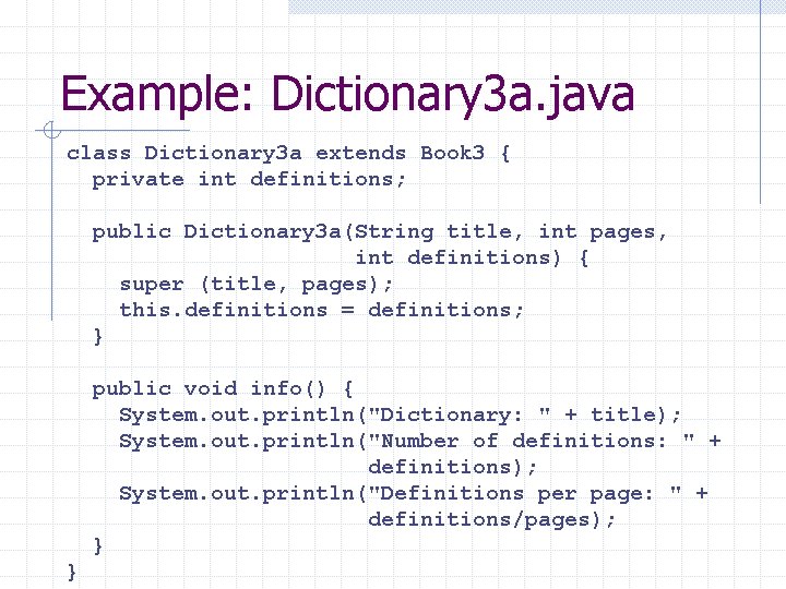 Example: Dictionary 3 a. java class Dictionary 3 a extends Book 3 { private