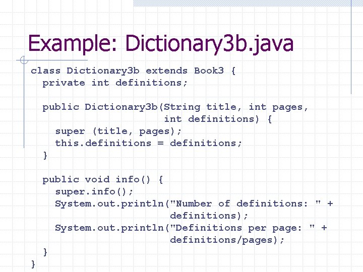 Example: Dictionary 3 b. java class Dictionary 3 b extends Book 3 { private