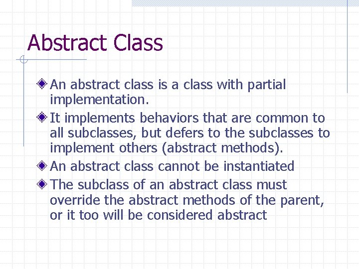 Abstract Class An abstract class is a class with partial implementation. It implements behaviors