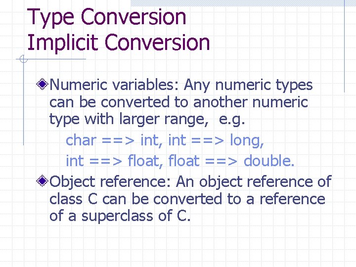 Type Conversion Implicit Conversion Numeric variables: Any numeric types can be converted to another