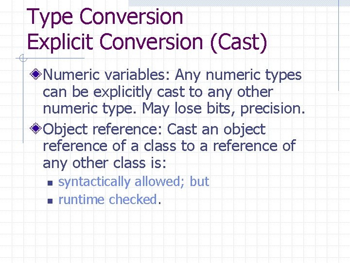 Type Conversion Explicit Conversion (Cast) Numeric variables: Any numeric types can be explicitly cast