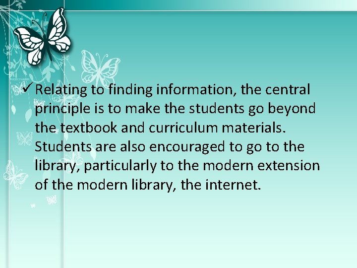 ü Relating to finding information, the central principle is to make the students go ü Relating to finding information, the central principle is to make the students go