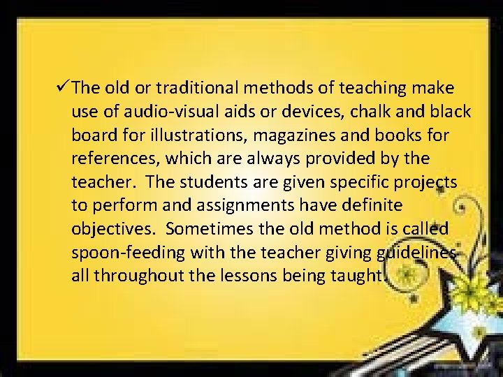 üThe old or traditional methods of teaching make use of audio-visual aids or devices, üThe old or traditional methods of teaching make use of audio-visual aids or devices,