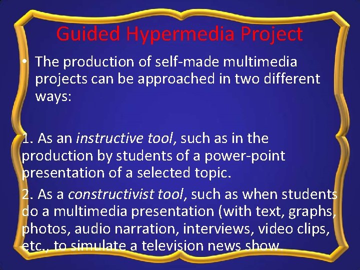 Guided Hypermedia Project • The production of self-made multimedia projects can be approached in Guided Hypermedia Project • The production of self-made multimedia projects can be approached in