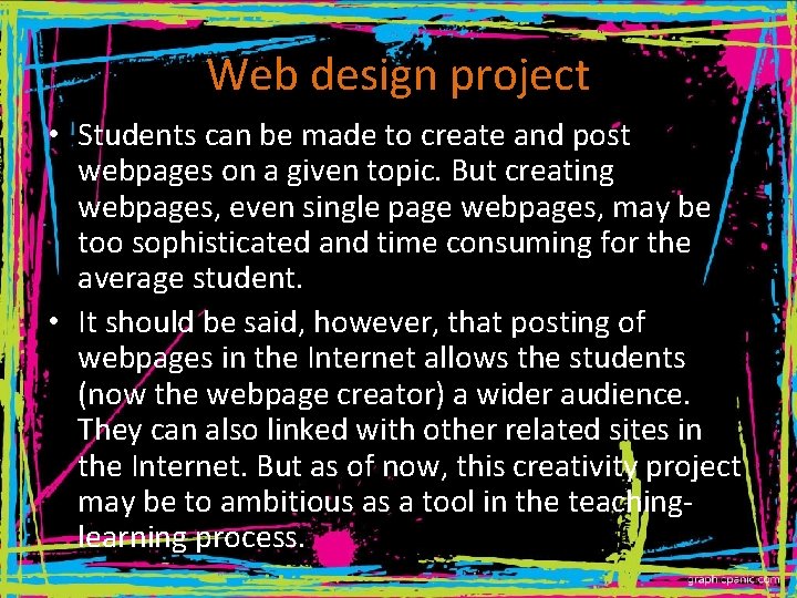 Web design project • Students can be made to create and post webpages on Web design project • Students can be made to create and post webpages on