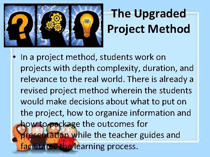 The Upgraded Project Method • In a project method, students work on projects with The Upgraded Project Method • In a project method, students work on projects with